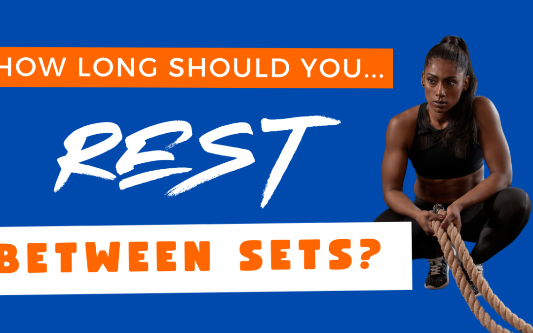 How Long Should You Rest Between Sets?