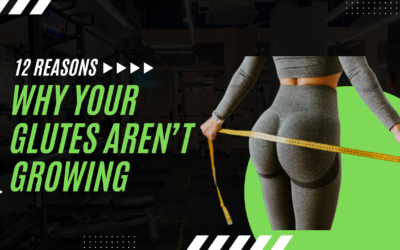 12 Reasons Why Your Glutes Won’t Grow (+What You Can Do to Fix Them)