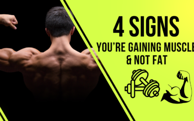 4 Signs You’re Gaining Muscle and NOT Fat
