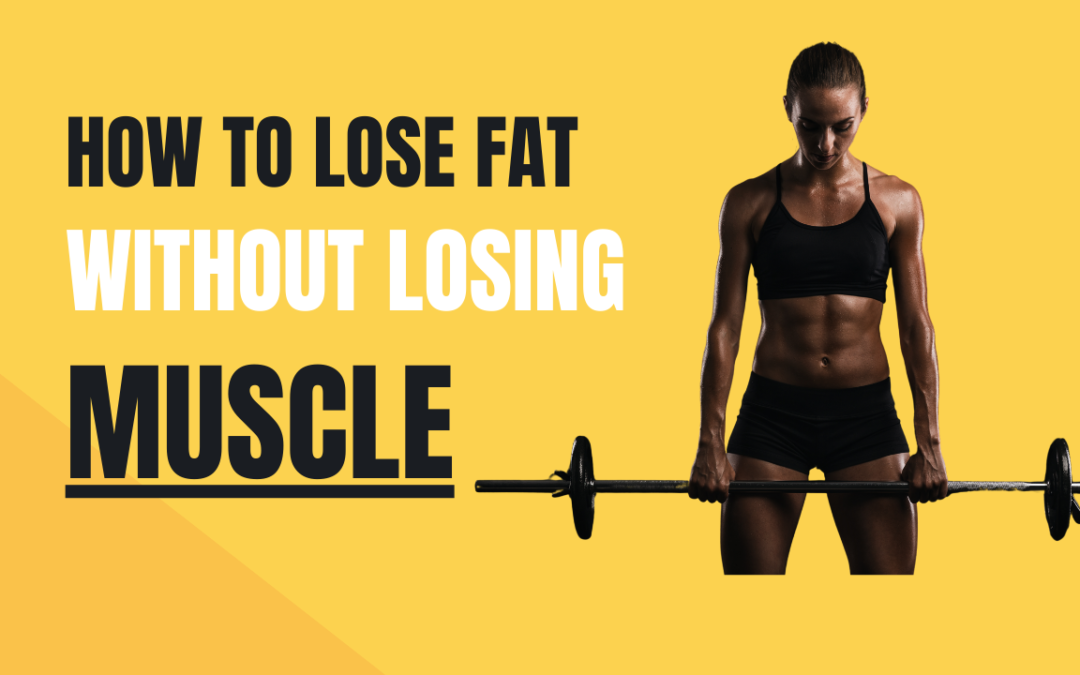 How to Torch Body Fat Without Losing Muscle