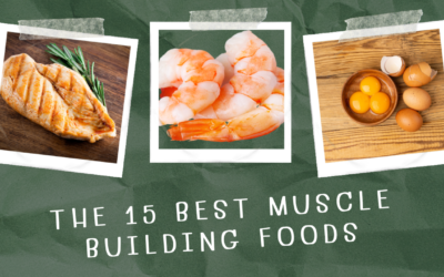 The Top 15 Muscle-Building Foods